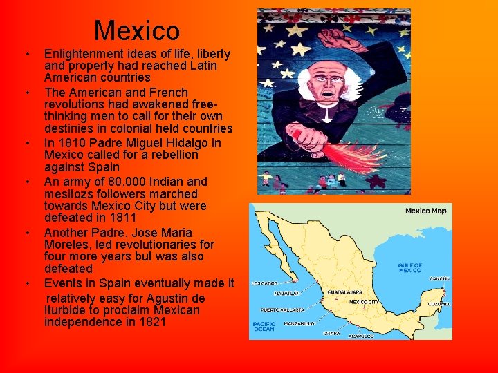 Mexico • • • Enlightenment ideas of life, liberty and property had reached Latin