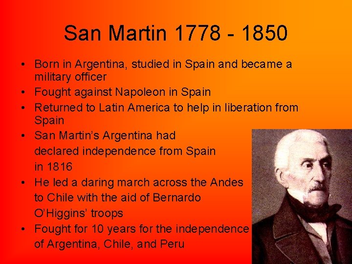 San Martin 1778 - 1850 • Born in Argentina, studied in Spain and became