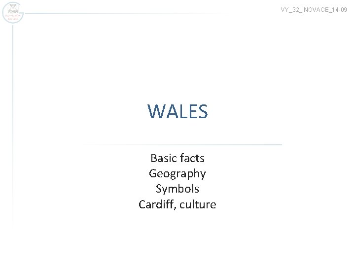 VY_32_INOVACE_14 -09 WALES Basic facts Geography Symbols Cardiff, culture 