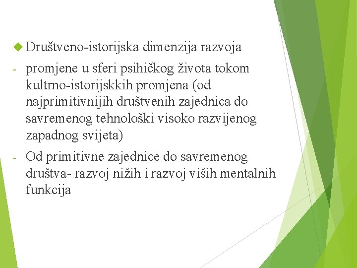  Društveno-istorijska dimenzija razvoja - promjene u sferi psihičkog života tokom kultrno-istorijskkih promjena (od