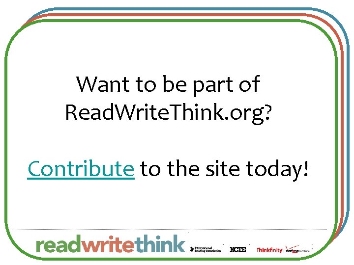 Want to be part of Read. Write. Think. org? Contribute to the site today!