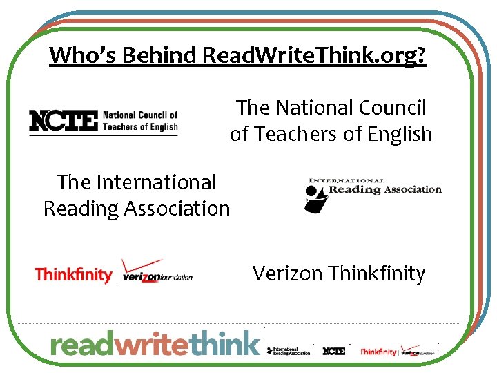 Who’s Behind Read. Write. Think. org? The National Council of Teachers of English The