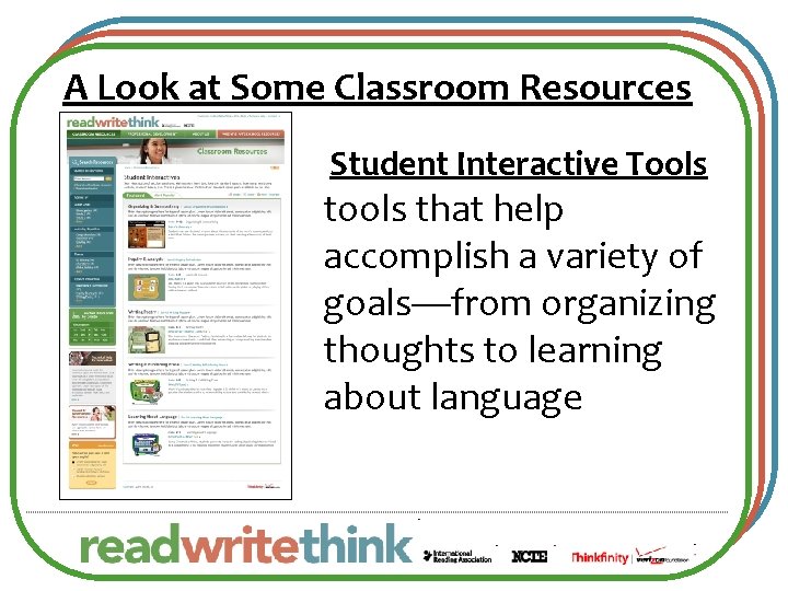 A Look at Some Classroom Resources Student Interactive Tools that help accomplish a variety