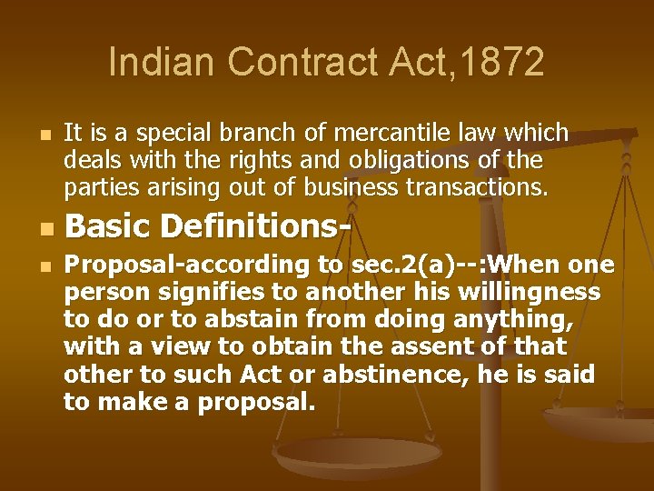 Indian Contract Act, 1872 n n n It is a special branch of mercantile