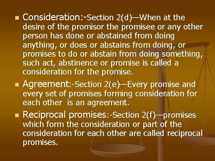 n n n Consideration: -Section 2(d)—When at the desire of the promisor the promisee