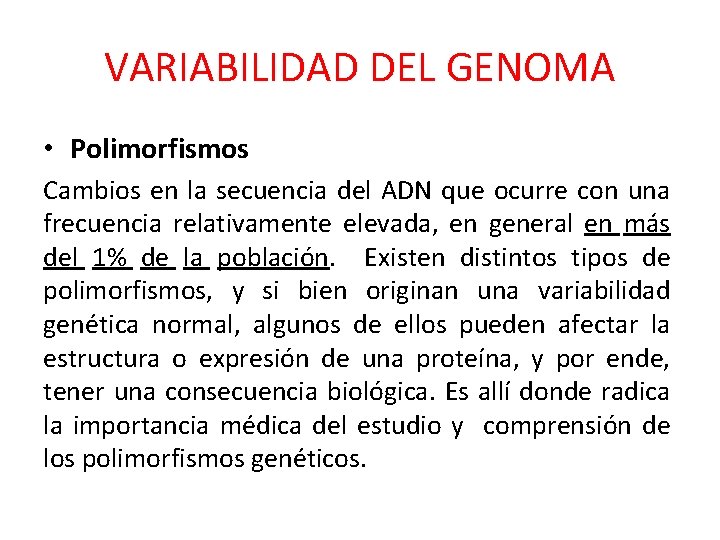 VARIABILIDAD DEL GENOMA • Polimorfismos Cambios en la secuencia del ADN que ocurre con