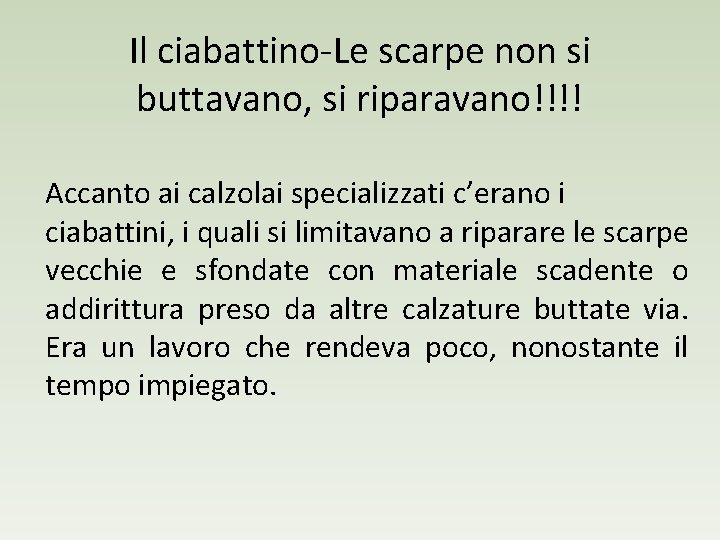 Il ciabattino-Le scarpe non si buttavano, si riparavano!!!! Accanto ai calzolai specializzati c’erano i