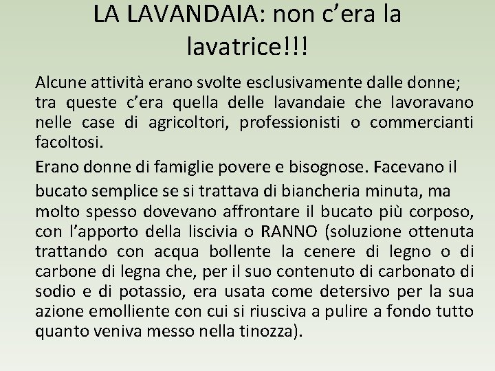 LA LAVANDAIA: non c’era la lavatrice!!! Alcune attività erano svolte esclusivamente dalle donne; tra