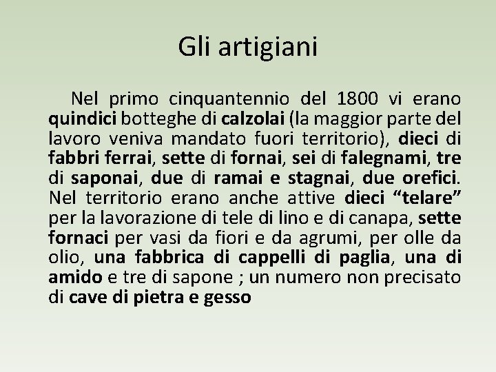 Gli artigiani Nel primo cinquantennio del 1800 vi erano quindici botteghe di calzolai (la