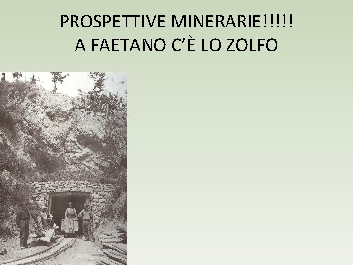 PROSPETTIVE MINERARIE!!!!! A FAETANO C’È LO ZOLFO 