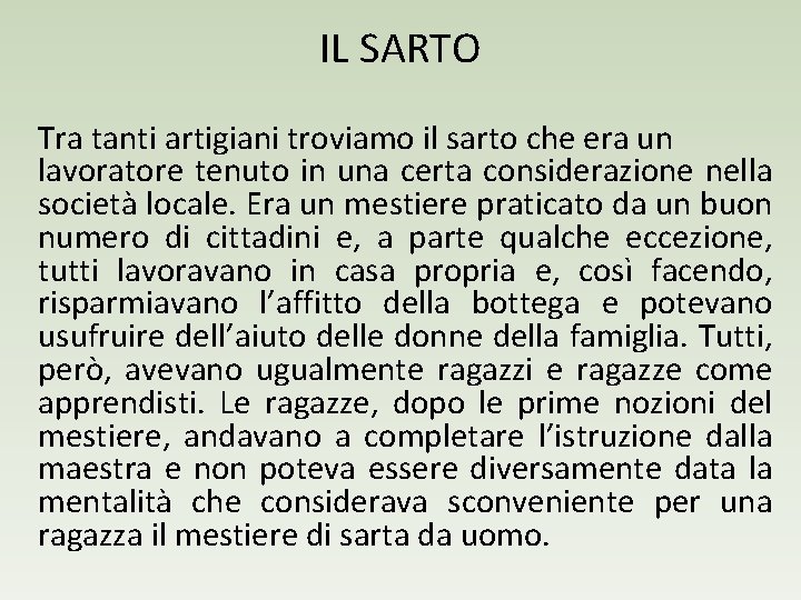 IL SARTO Tra tanti artigiani troviamo il sarto che era un lavoratore tenuto in