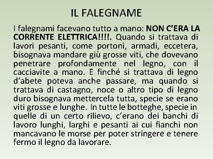 IL FALEGNAME I falegnami facevano tutto a mano: NON C’ERA LA CORRENTE ELETTRICA!!!!. Quando