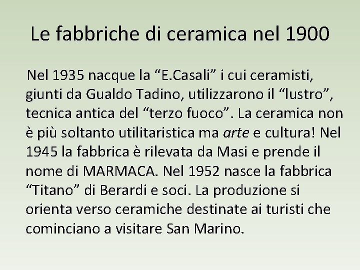 Le fabbriche di ceramica nel 1900 Nel 1935 nacque la “E. Casali” i cui