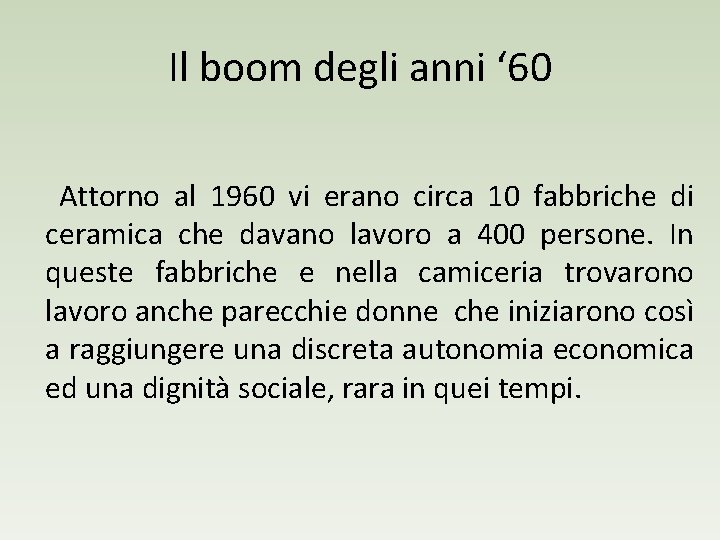 Il boom degli anni ‘ 60 Attorno al 1960 vi erano circa 10 fabbriche