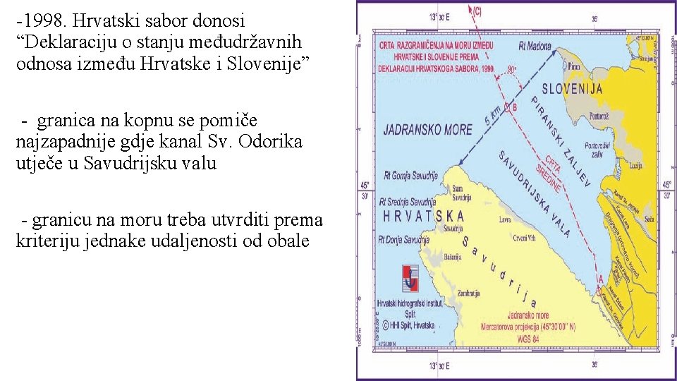 -1998. Hrvatski sabor donosi “Deklaraciju o stanju međudržavnih odnosa između Hrvatske i Slovenije” -