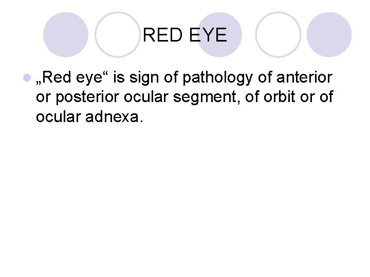 RED EYE l „Red eye“ is sign of pathology of anterior or posterior ocular