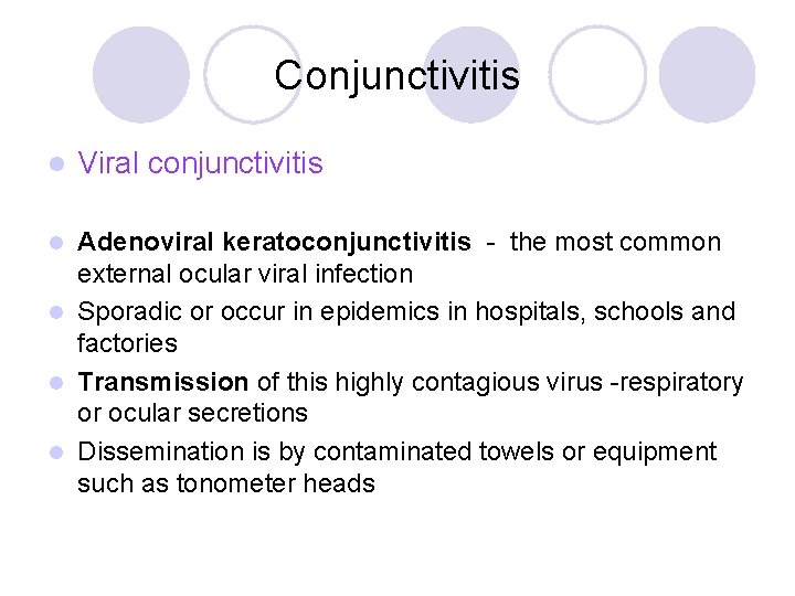 Conjunctivitis l Viral conjunctivitis Adenoviral keratoconjunctivitis - the most common external ocular viral infection