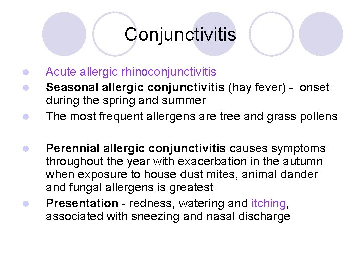 Conjunctivitis l l l Acute allergic rhinoconjunctivitis Seasonal allergic conjunctivitis (hay fever) - onset