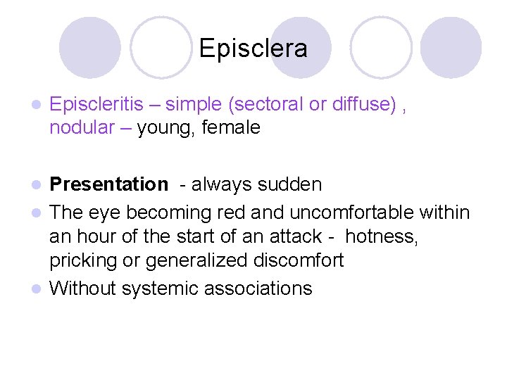 Episclera l Episcleritis – simple (sectoral or diffuse) , nodular – young, female Presentation