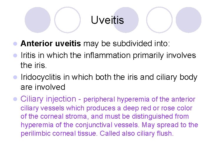 Uveitis Anterior uveitis may be subdivided into: l Iritis in which the inflammation primarily