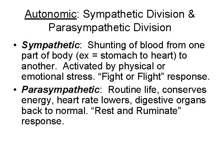 Autonomic: Sympathetic Division & Parasympathetic Division • Sympathetic: Shunting of blood from one part