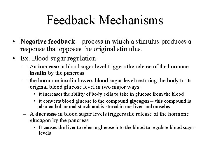 Feedback Mechanisms • Negative feedback – process in which a stimulus produces a response