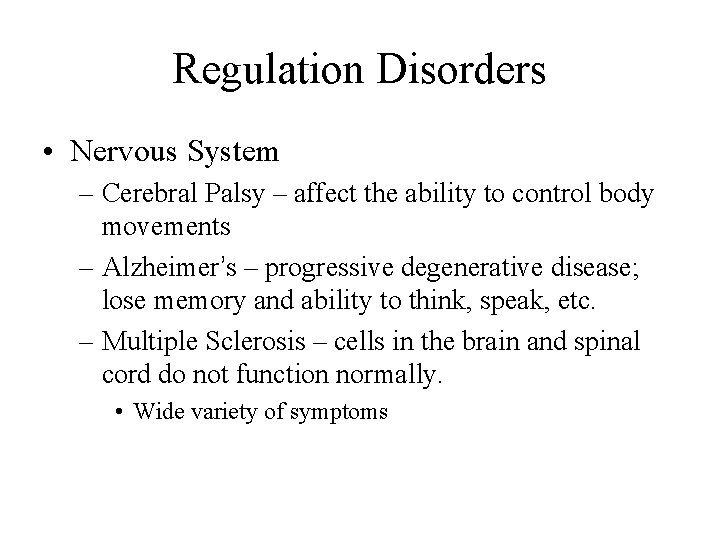 Regulation Disorders • Nervous System – Cerebral Palsy – affect the ability to control