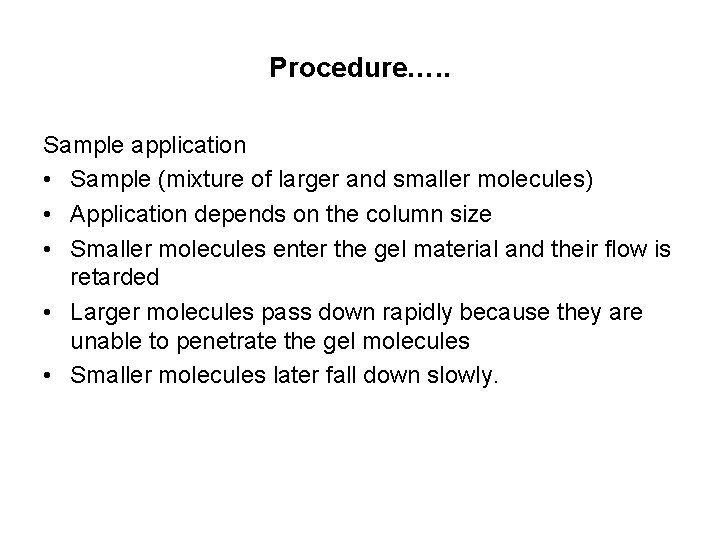 Procedure…. . Sample application • Sample (mixture of larger and smaller molecules) • Application