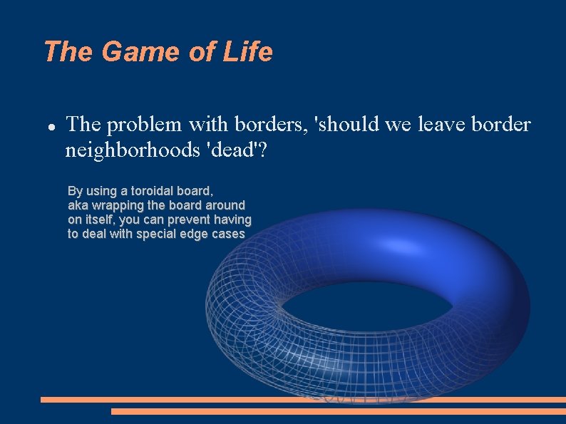 The Game of Life The problem with borders, 'should we leave border neighborhoods 'dead'?