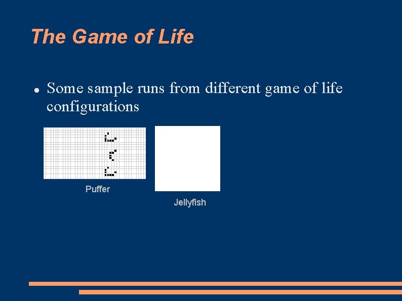 The Game of Life Some sample runs from different game of life configurations Puffer
