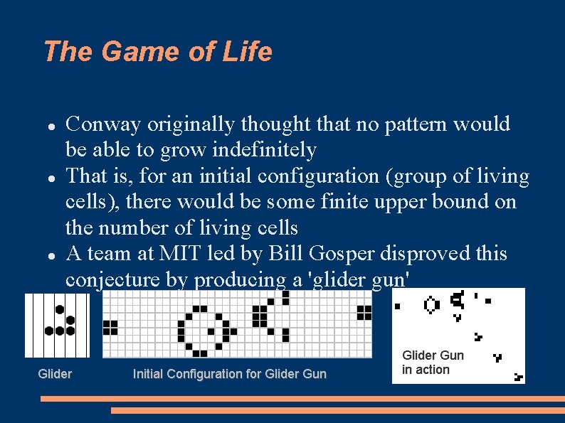 The Game of Life Conway originally thought that no pattern would be able to