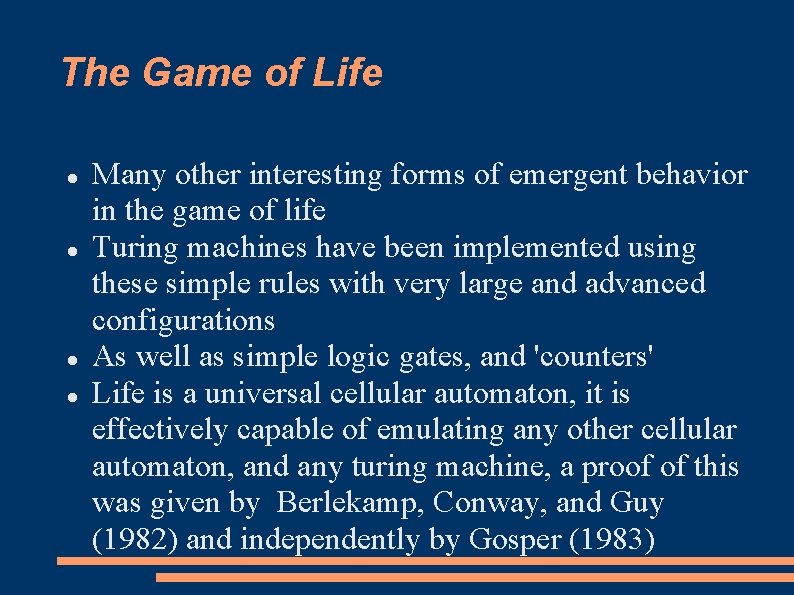 The Game of Life Many other interesting forms of emergent behavior in the game