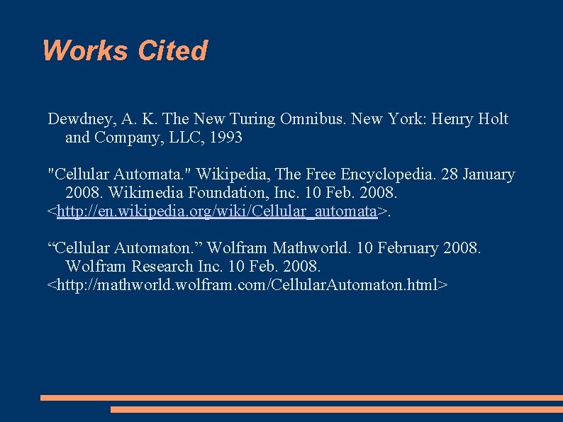 Works Cited Dewdney, A. K. The New Turing Omnibus. New York: Henry Holt and
