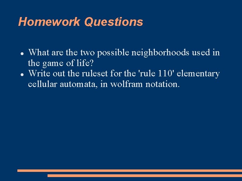 Homework Questions What are the two possible neighborhoods used in the game of life?