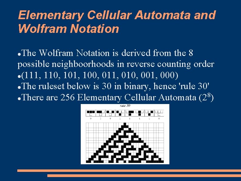 Elementary Cellular Automata and Wolfram Notation The Wolfram Notation is derived from the 8