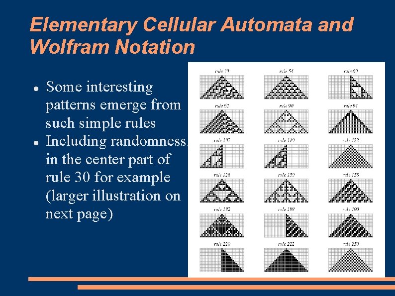 Elementary Cellular Automata and Wolfram Notation Some interesting patterns emerge from such simple rules