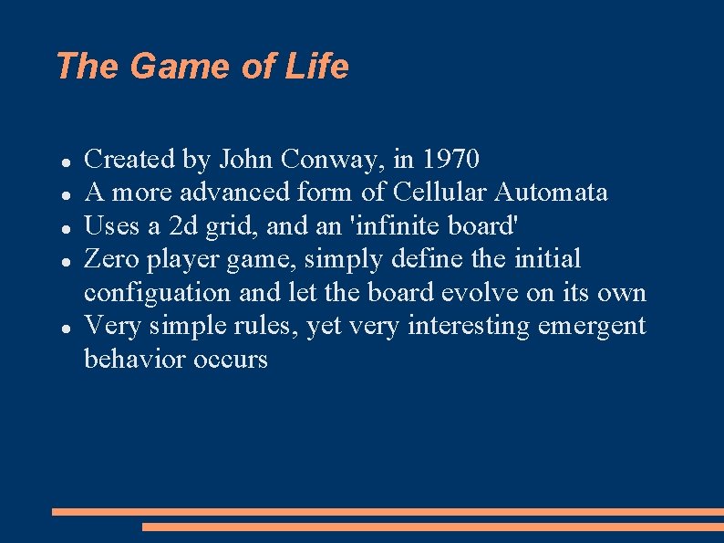 The Game of Life Created by John Conway, in 1970 A more advanced form