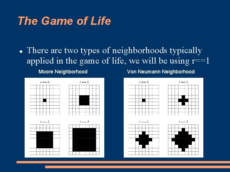 The Game of Life There are two types of neighborhoods typically applied in the