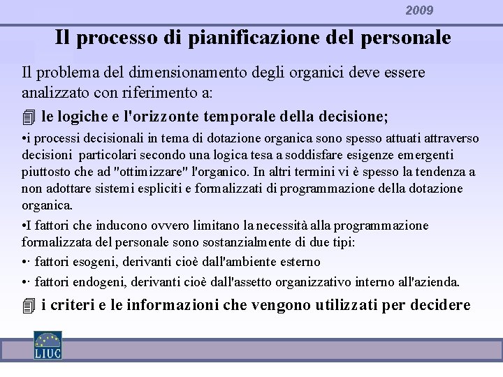 2009 Il processo di pianificazione del personale Il problema del dimensionamento degli organici deve