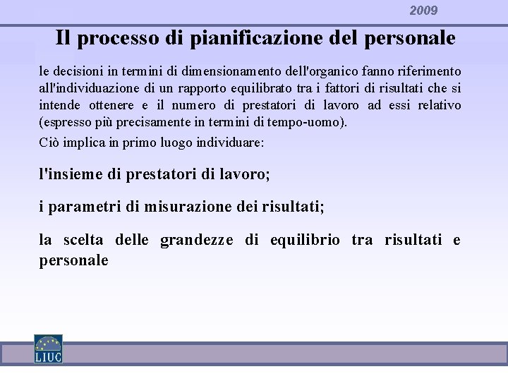2009 Il processo di pianificazione del personale le decisioni in termini di dimensionamento dell'organico