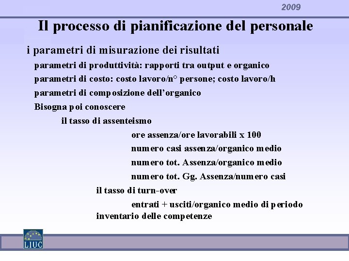 2009 Il processo di pianificazione del personale i parametri di misurazione dei risultati parametri