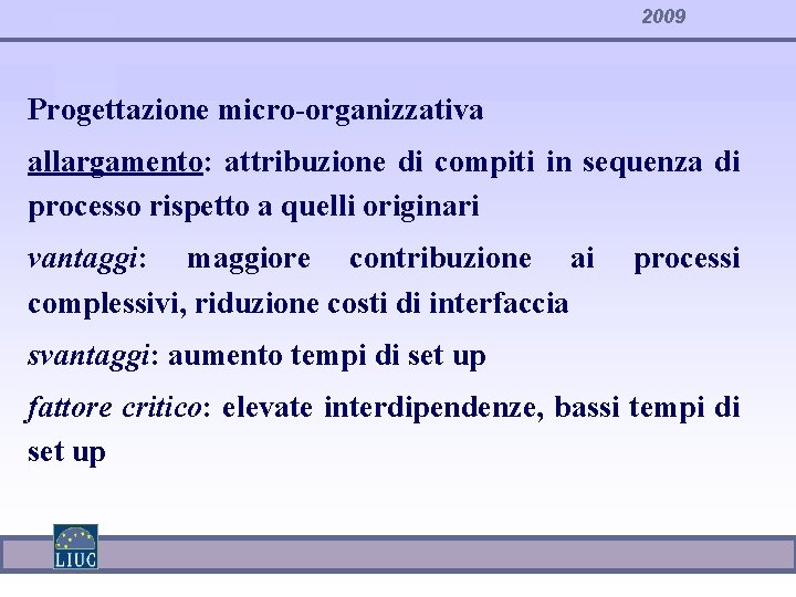 2009 Progettazione micro-organizzativa allargamento: attribuzione di compiti in sequenza di processo rispetto a quelli