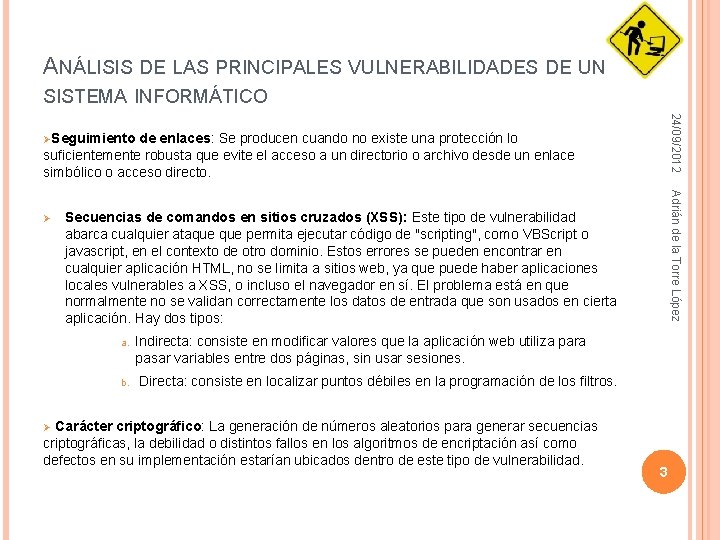 ANÁLISIS DE LAS PRINCIPALES VULNERABILIDADES DE UN SISTEMA INFORMÁTICO 24/09/2012 ØSeguimiento de enlaces: Se