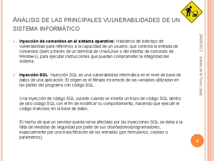 ANÁLISIS DE LAS PRINCIPALES VULNERABILIDADES DE UN SISTEMA INFORMÁTICO Ø Inyección SQL: Inyección SQL