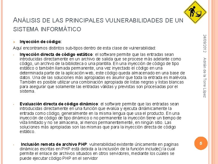 ANÁLISIS DE LAS PRINCIPALES VULNERABILIDADES DE UN SISTEMA INFORMÁTICO 24/09/2012 Ø Inyección de código: