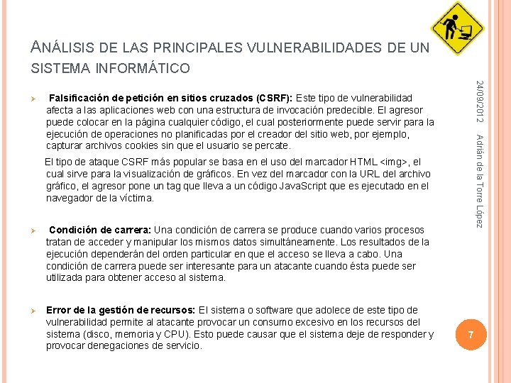 ANÁLISIS DE LAS PRINCIPALES VULNERABILIDADES DE UN SISTEMA INFORMÁTICO 24/09/2012 Ø Adrián de la