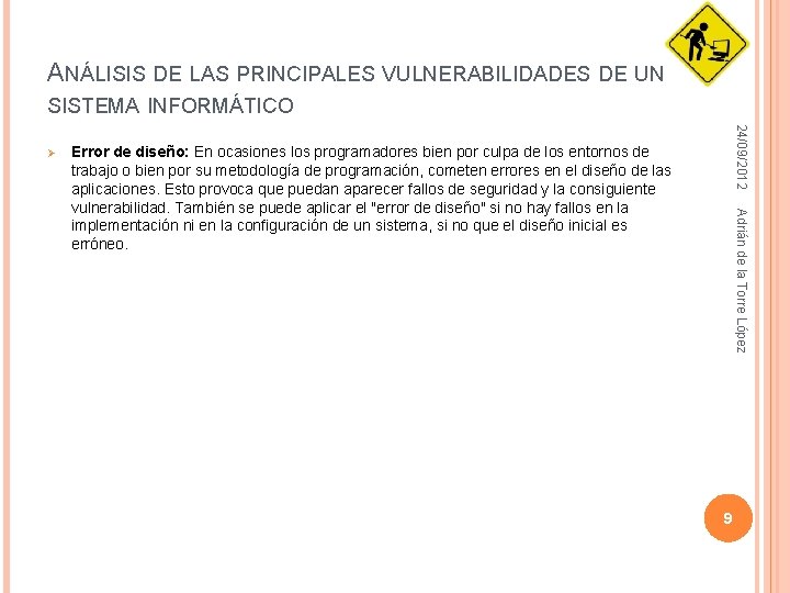 ANÁLISIS DE LAS PRINCIPALES VULNERABILIDADES DE UN SISTEMA INFORMÁTICO 24/09/2012 Ø Adrián de la ANÁLISIS DE LAS PRINCIPALES VULNERABILIDADES DE UN SISTEMA INFORMÁTICO 24/09/2012 Ø Adrián de la