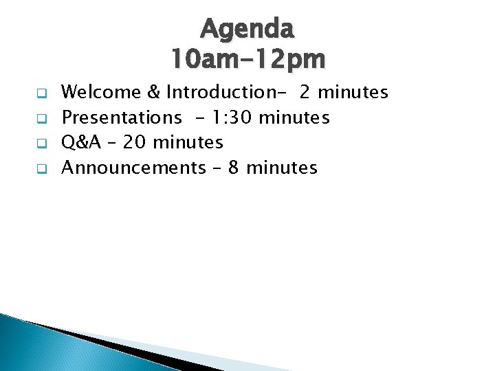 Agenda 10 am-12 pm q q Welcome & Introduction- 2 minutes Presentations - 1: Agenda 10 am-12 pm q q Welcome & Introduction- 2 minutes Presentations - 1: