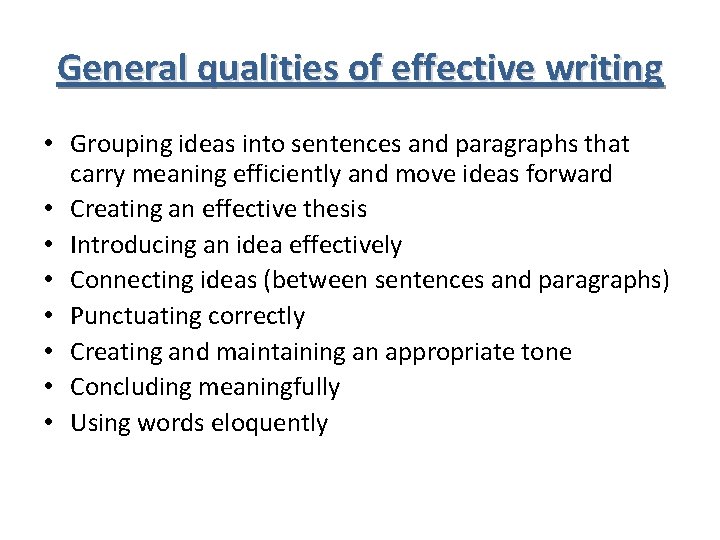 General qualities of effective writing • Grouping ideas into sentences and paragraphs that carry
