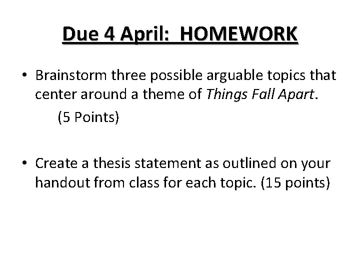 Due 4 April: HOMEWORK • Brainstorm three possible arguable topics that center around a